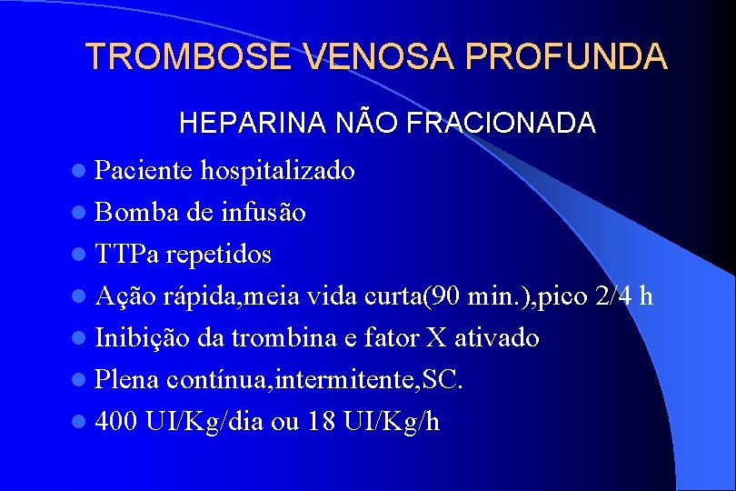 TROMBOSE VENOSA PROFUNDA HEPARINA NÃO FRACIONADA l Paciente hospitalizado l Bomba de infusão l