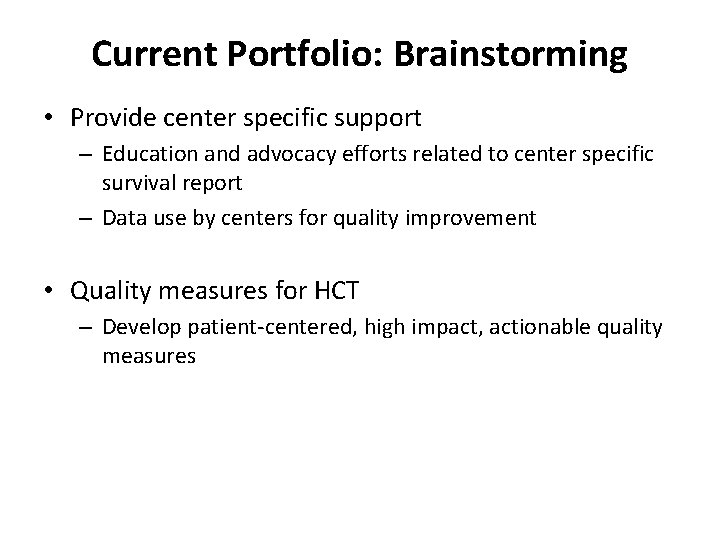 Current Portfolio: Brainstorming • Provide center specific support – Education and advocacy efforts related