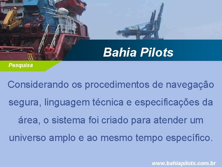 Bahia Pilots Pesquisa Considerando os procedimentos de navegação segura, linguagem técnica e especificações da