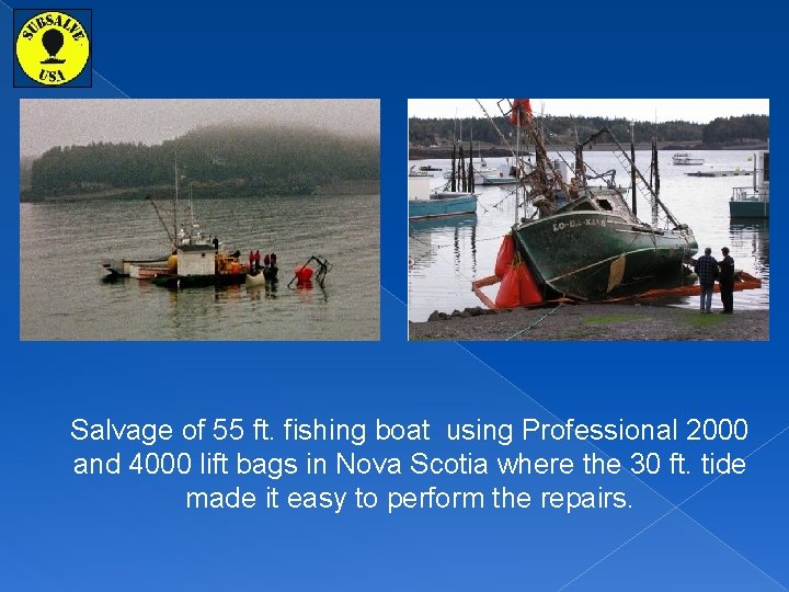 Salvage of 55 ft. fishing boat using Professional 2000 and 4000 lift bags in