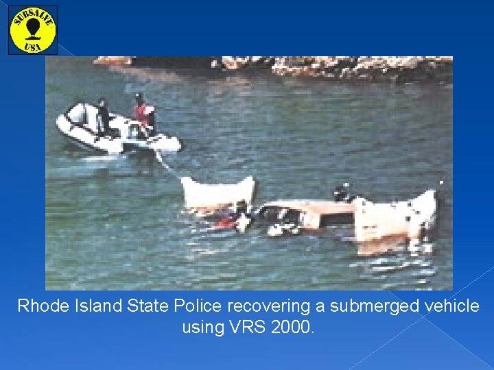 Rhode Island State Police recovering a submerged vehicle using VRS 2000. 