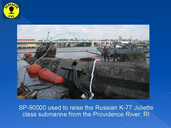 SP-90000 used to raise the Russian K-77 Juliette class submarine from the Providence River,