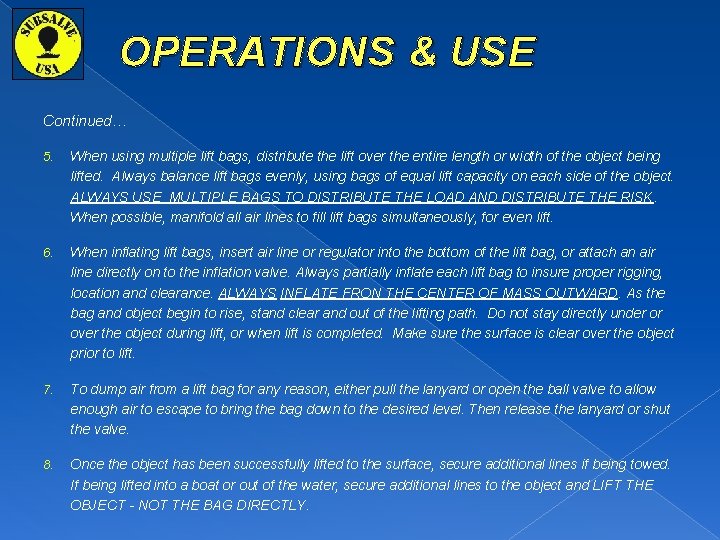 OPERATIONS & USE Continued… 5. When using multiple lift bags, distribute the lift over