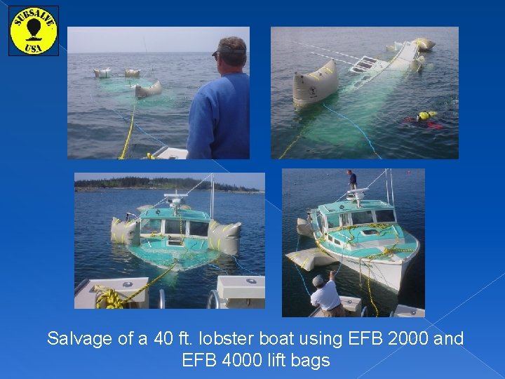 Salvage of a 40 ft. lobster boat using EFB 2000 and EFB 4000 lift