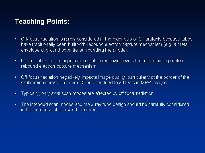 Teaching Points: • Off-focus radiation is rarely considered in the diagnosis of CT artifacts