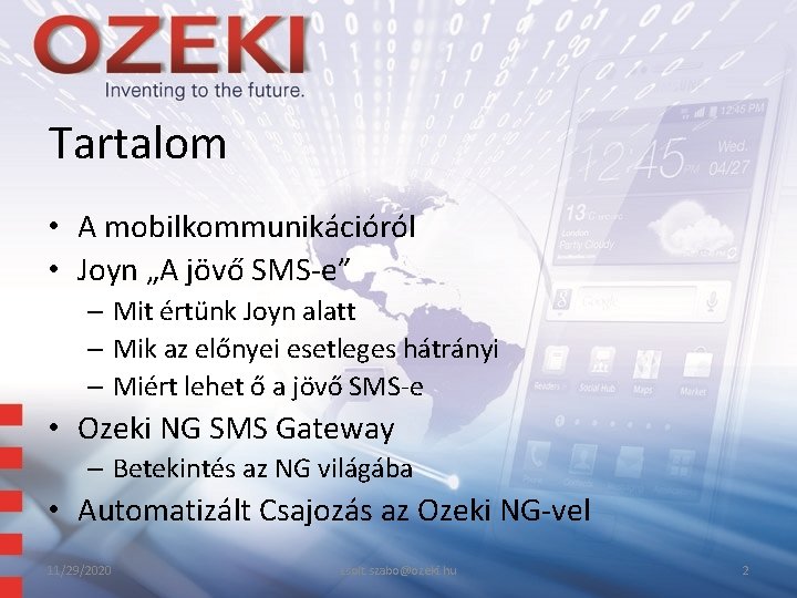 Tartalom • A mobilkommunikációról • Joyn „A jövő SMS-e” – Mit értünk Joyn alatt Tartalom • A mobilkommunikációról • Joyn „A jövő SMS-e” – Mit értünk Joyn alatt