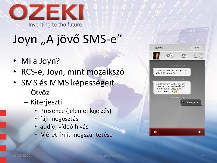 Joyn „A jövő SMS-e” • Mi a Joyn? • RCS-e, Joyn, mint mozaikszó • Joyn „A jövő SMS-e” • Mi a Joyn? • RCS-e, Joyn, mint mozaikszó •