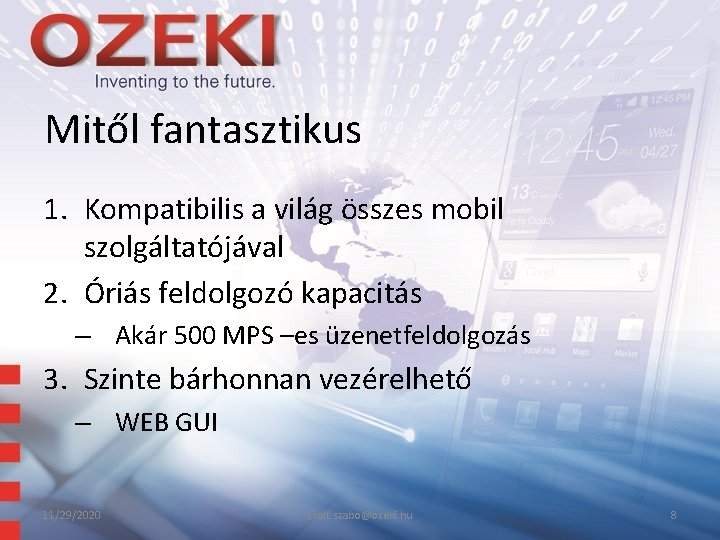 Mitől fantasztikus 1. Kompatibilis a világ összes mobil szolgáltatójával 2. Óriás feldolgozó kapacitás – Mitől fantasztikus 1. Kompatibilis a világ összes mobil szolgáltatójával 2. Óriás feldolgozó kapacitás –