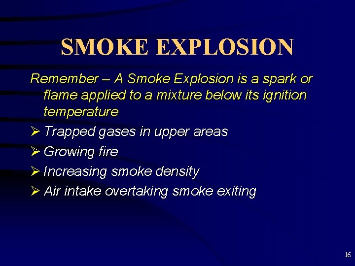 SMOKE EXPLOSION Remember – A Smoke Explosion is a spark or flame applied to