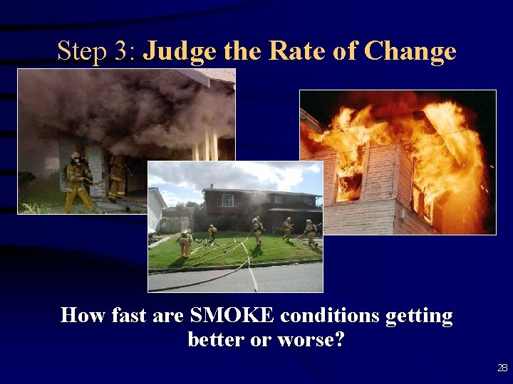 Step 3: Judge the Rate of Change How fast are SMOKE conditions getting better