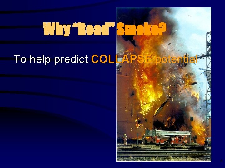 Why “Read” Smoke? To help predict COLLAPSE potential 4 