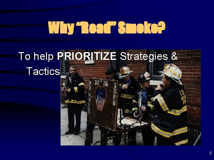 Why “Read” Smoke? To help PRIORITIZE Strategies & Tactics 5 