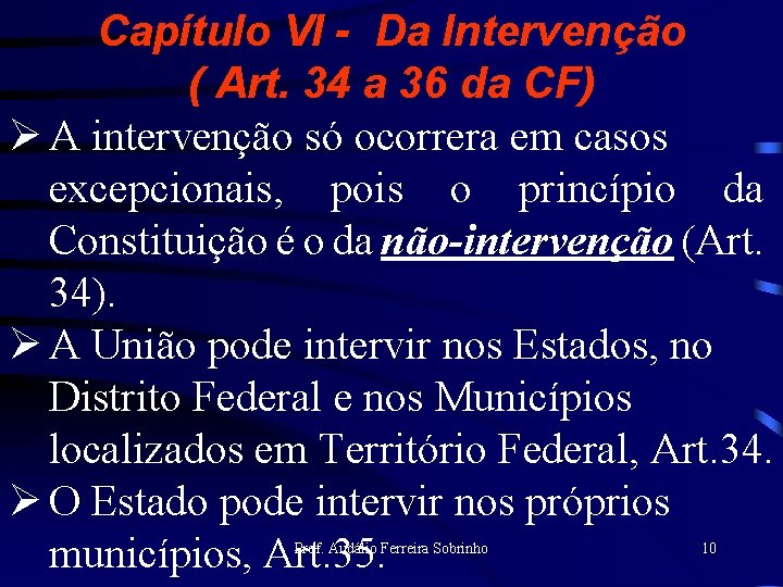 Capítulo VI - Da Intervenção ( Art. 34 a 36 da CF) Ø A