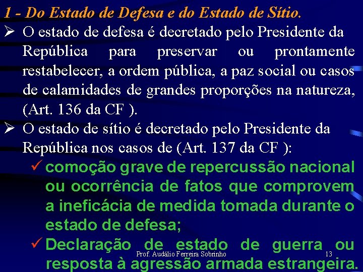 1 - Do Estado de Defesa e do Estado de Sítio. Ø O estado