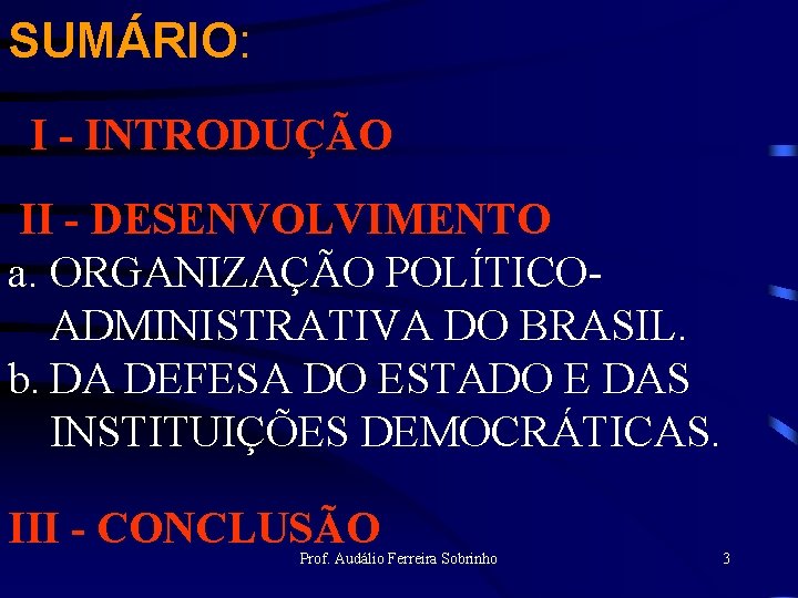 SUMÁRIO: I - INTRODUÇÃO II - DESENVOLVIMENTO a. ORGANIZAÇÃO POLÍTICOADMINISTRATIVA DO BRASIL. b. DA