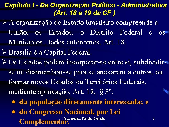 Capítulo I - Da Organização Político - Administrativa (Art. 18 e 19 da CF