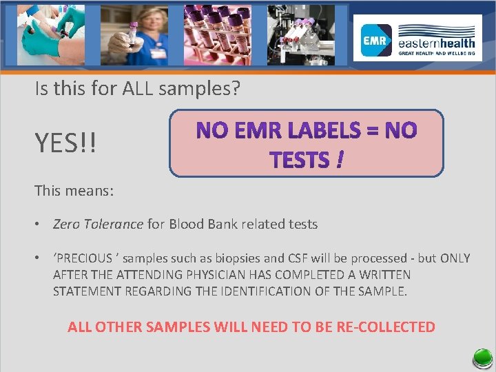 Is this for ALL samples? YES!! This means: • Zero Tolerance for Blood Bank