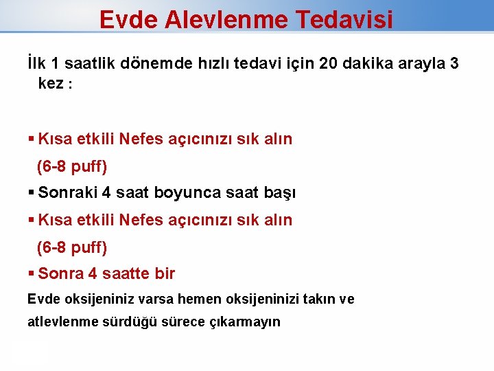 Evde Alevlenme Tedavisi İlk 1 saatlik dönemde hızlı tedavi için 20 dakika arayla 3