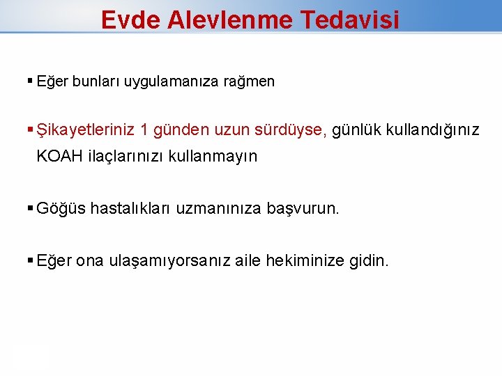 Evde Alevlenme Tedavisi Eğer bunları uygulamanıza rağmen Şikayetleriniz 1 günden uzun sürdüyse, günlük kullandığınız