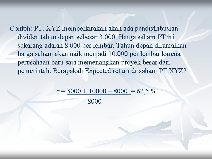 Contoh: PT. XYZ memperkirakan ada pendistribusian dividen tahun depan sebesar 3. 000. Harga saham