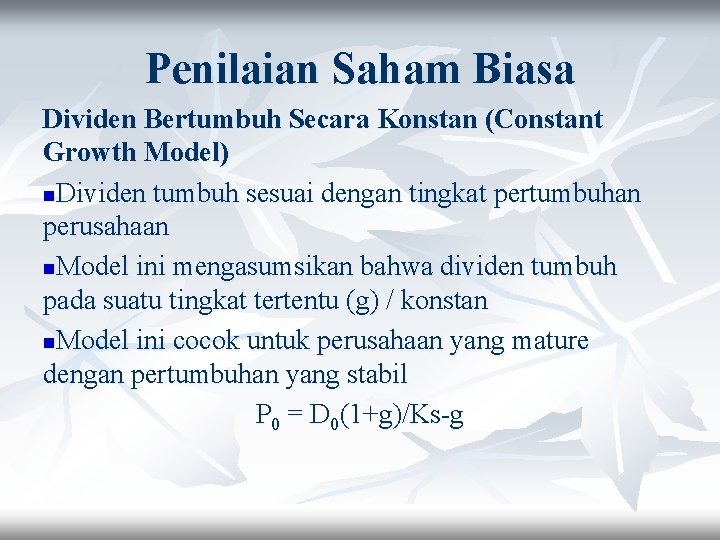 Penilaian Saham Biasa Dividen Bertumbuh Secara Konstan (Constant Growth Model) n. Dividen tumbuh sesuai