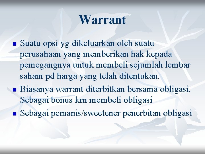Warrant n n n Suatu opsi yg dikeluarkan oleh suatu perusahaan yang memberikan hak