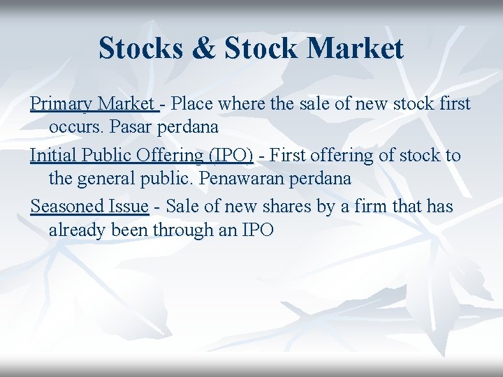 Stocks & Stock Market Primary Market - Place where the sale of new stock