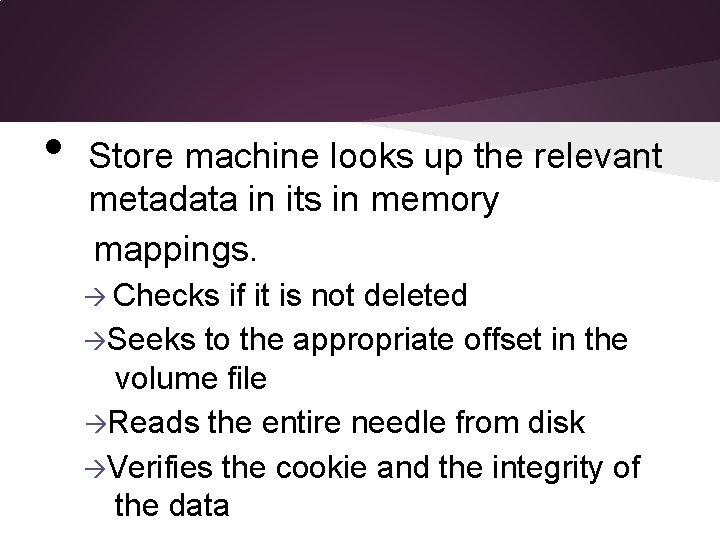  • Store machine looks up the relevant metadata in its in memory mappings.