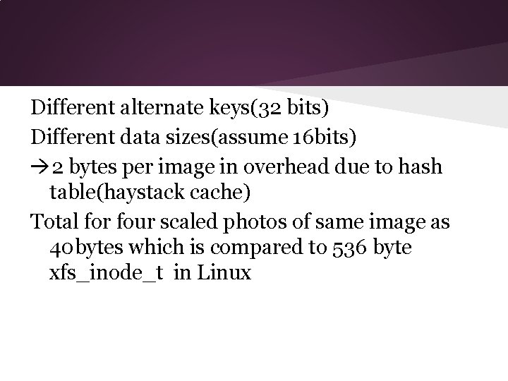 Different alternate keys(32 bits) Different data sizes(assume 16 bits) 2 bytes per image in