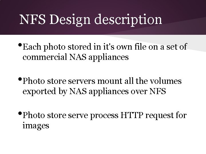 NFS Design description • Each photo stored in it's own file on a set