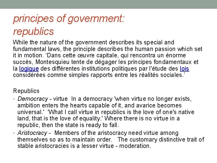 principes of government: republics While the nature of the government describes its special and