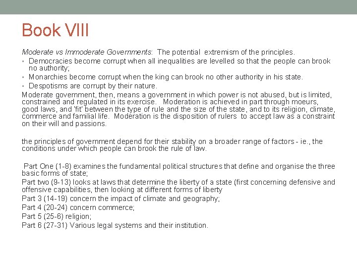 Book VIII Moderate vs Immoderate Governments: The potential extremism of the principles. • Democracies