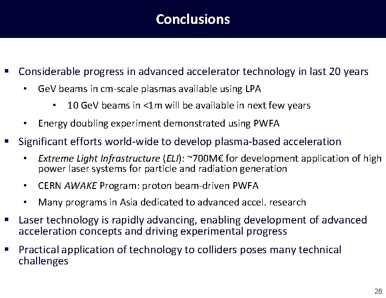 Conclusions § Considerable progress in advanced accelerator technology in last 20 years • Ge.