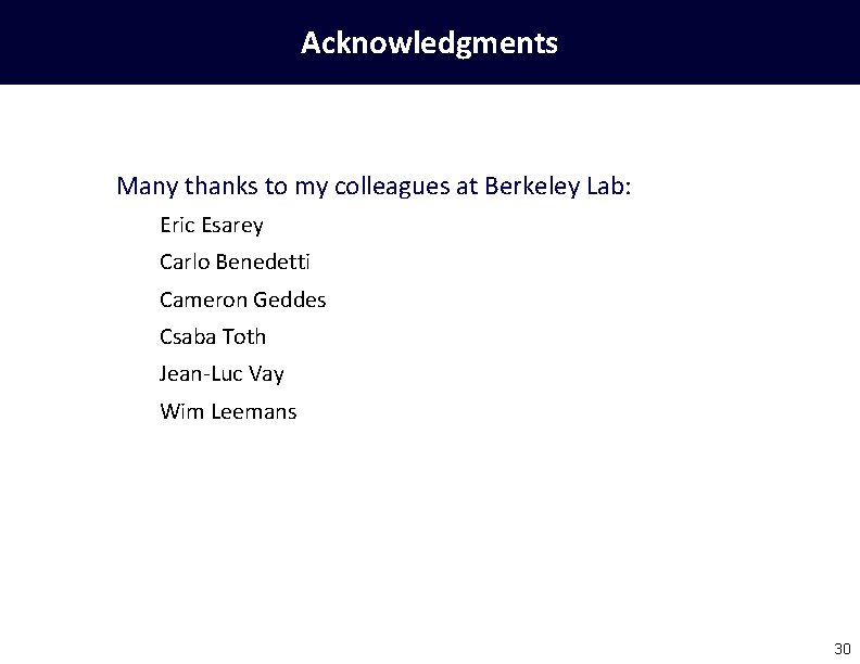 Acknowledgments Many thanks to my colleagues at Berkeley Lab: Eric Esarey Carlo Benedetti Cameron