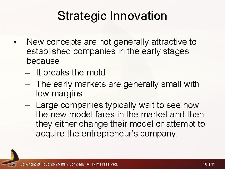 Strategic Innovation • New concepts are not generally attractive to established companies in the