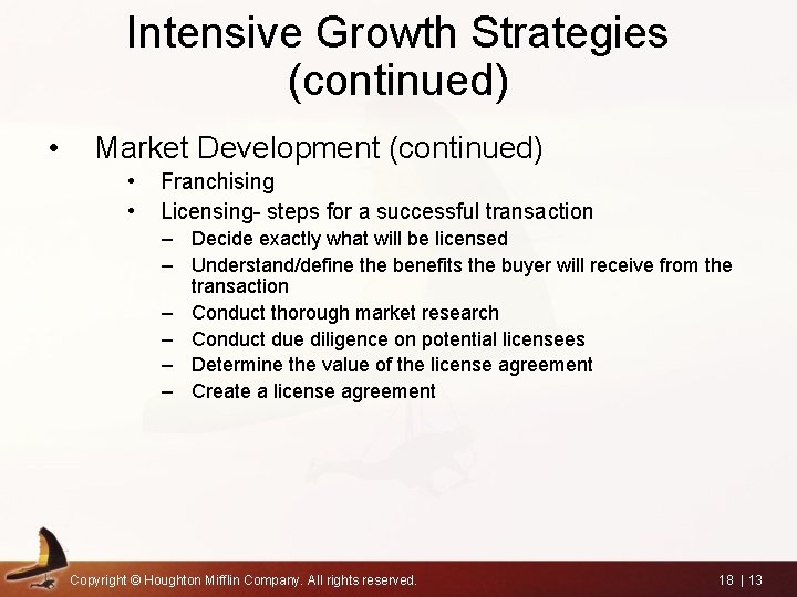 Intensive Growth Strategies (continued) • Market Development (continued) • • Franchising Licensing- steps for