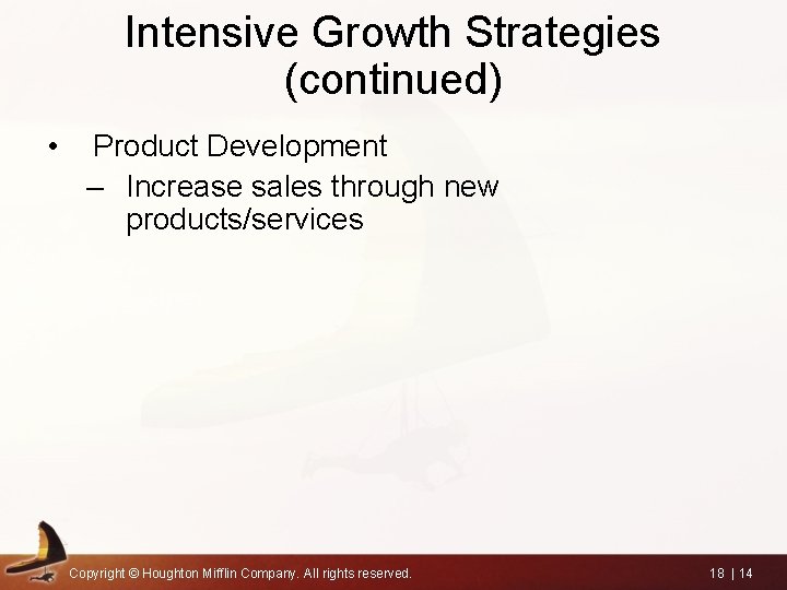 Intensive Growth Strategies (continued) • Product Development – Increase sales through new products/services Copyright