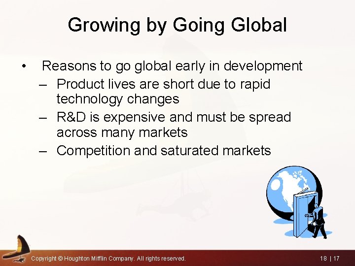 Growing by Going Global • Reasons to go global early in development – Product