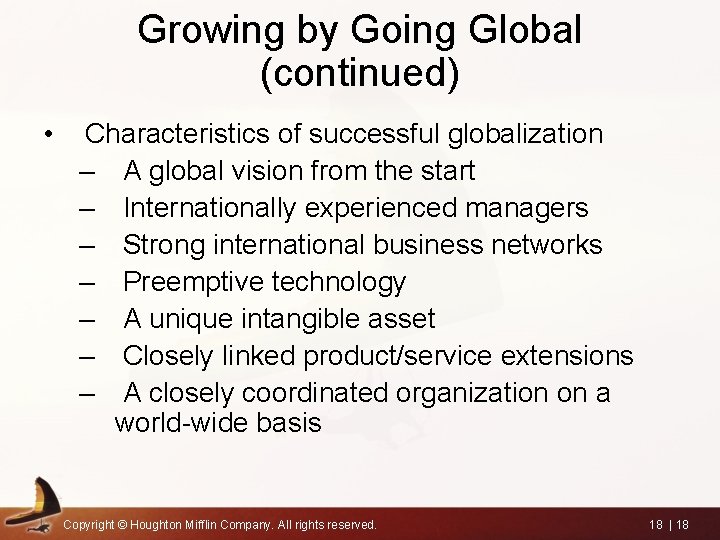 Growing by Going Global (continued) • Characteristics of successful globalization – A global vision