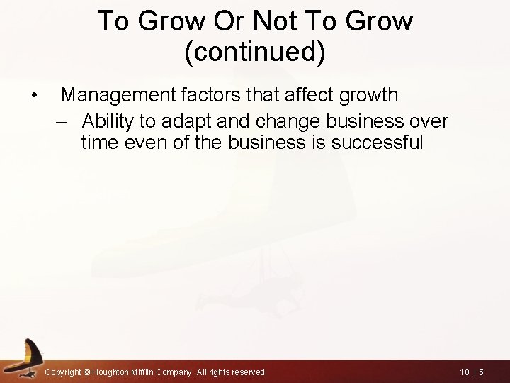 To Grow Or Not To Grow (continued) • Management factors that affect growth –