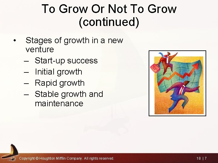 To Grow Or Not To Grow (continued) • Stages of growth in a new