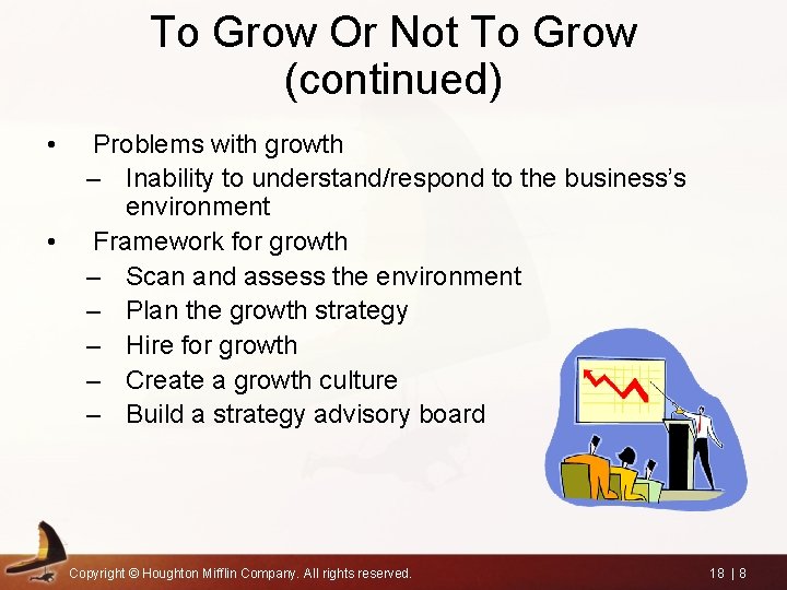 To Grow Or Not To Grow (continued) • • Problems with growth – Inability