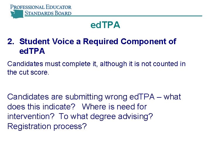 ed. TPA 2. Student Voice a Required Component of ed. TPA Candidates must complete