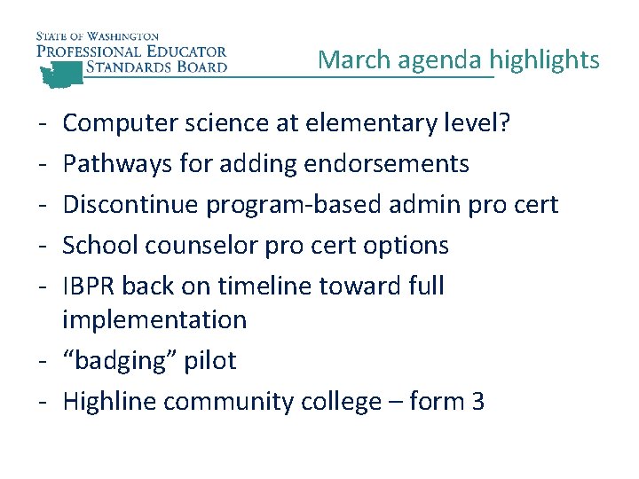 March agenda highlights - Computer science at elementary level? Pathways for adding endorsements Discontinue