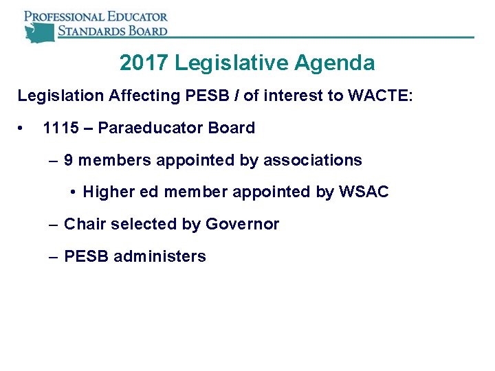 2017 Legislative Agenda Legislation Affecting PESB / of interest to WACTE: • 1115 –