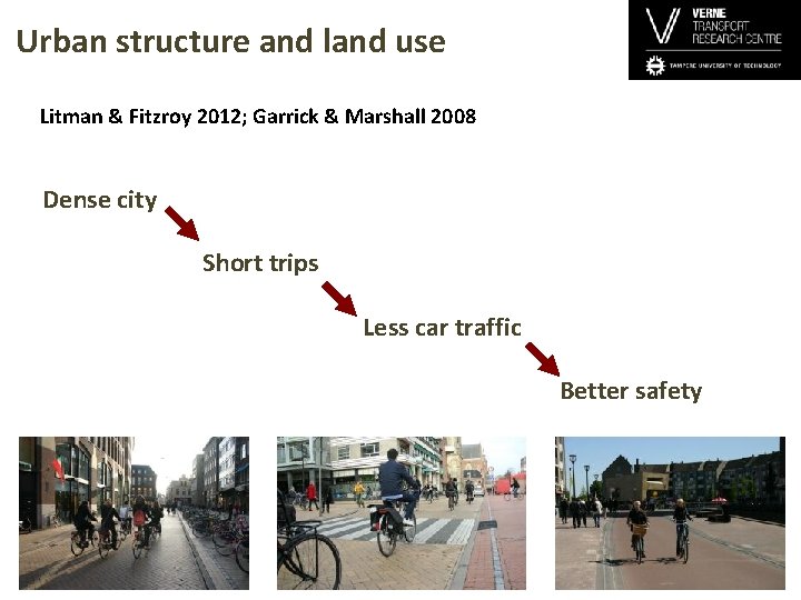 Urban structure and land use Litman & Fitzroy 2012; Garrick & Marshall 2008 Dense