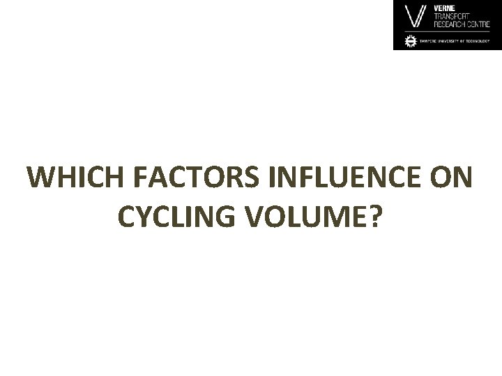 WHICH FACTORS INFLUENCE ON CYCLING VOLUME? 