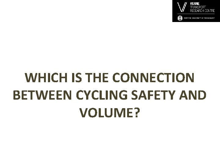 WHICH IS THE CONNECTION BETWEEN CYCLING SAFETY AND VOLUME? 