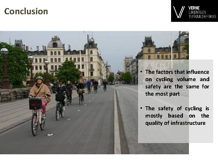 Conclusion • The factors that influence on cycling volume and safety are the same