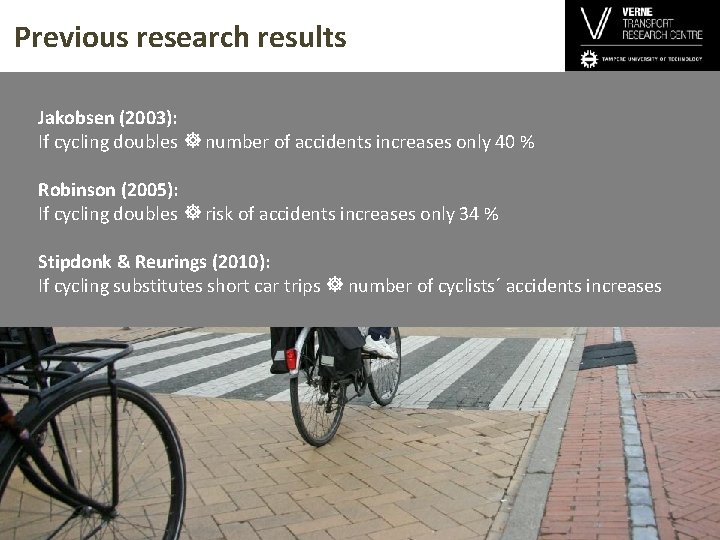Previous research results Jakobsen (2003): If cycling doubles number of accidents increases only 40